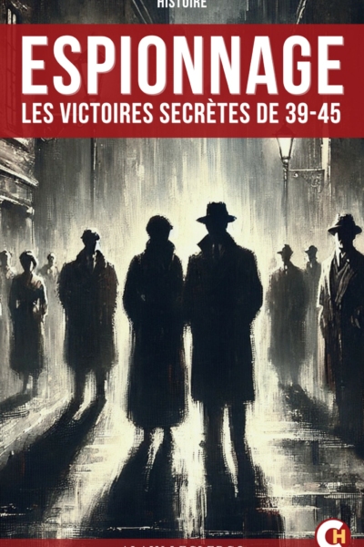 Espionnage : Les Victoires Secrètes de 39-45